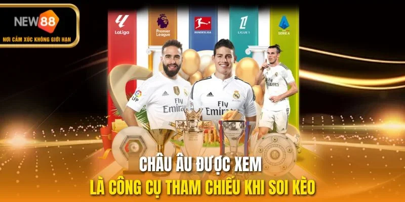 Châu Âu được xem là công cụ tham chiếu khi soi kèo