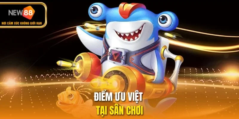 Điểm ưu việt tại sân chơi