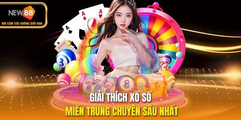 Giải thích xổ số miền Trung chuyên sâu nhất